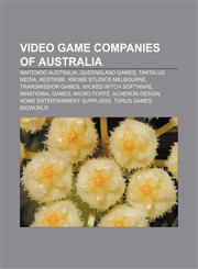 Video game companies of Australia Nintendo Australia, Queensland Games, Tantalus Media, Redtribe, Krome Studios Melbourne, Transmission Games,1233057286,9781233057283