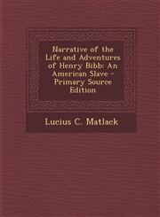 Narrative of the Life and Adventures of Henry Bibb An American Slave - Primary Source Edition,1293736430,9781293736432