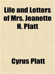Life and Letters of Mrs. Jeanette H. Platt,1152380648,9781152380646