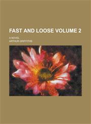 Fast and loose; a novel Volume 2,123685750X,9781236857507