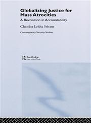 Globalizing Justice for Mass Atrocities A Revolution in Accountability,0415371015,9780415371018