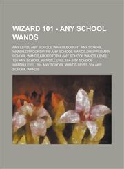 Wizard 101 - Any School Wands Any Level Any School Wands,Bought Any School Wands,Dragonspyre Any School Wands,Dropped Any School Wands,Krokotopia Any School Wands,Level 10+ Any School Wands,Level 15+ Any School Wands,1234659638,9781234659639