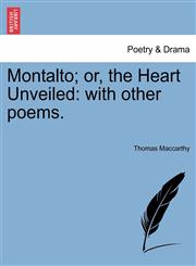 Montalto; or, the Heart Unveiled with other poems.,124102555X,9781241025557