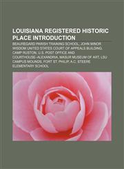 Louisiana Registered Historic Place Introduction Beauregard Parish Training School, John Minor Wisdom United States Court of Appeals Building,1155928679,9781155928678