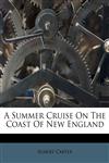 A Summer Cruise On The Coast Of New England,1179046935,9781179046938