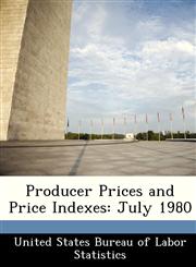Producer Prices and Price Indexes July 1980,1288473095,9781288473090