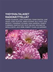 Yhdysvaltalaiset radionäyttelijät Norma Talmadge, Joan Crawford, Frank Sinatra, June Haver, Corey Burton, James Stewart, Billy West,1232073407,9781232073406