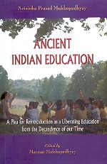 Ancient Indian Education A Plea for Reintroduction to Arrest the Social Decadence of Modern Times 1st Edition, Reprint,8175411775,9788175411777