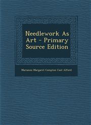 Needlework as Art - Primary Source Edition,129355216X,9781293552162