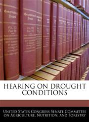 HEARING ON DROUGHT CONDITIONS,1240482086,9781240482085