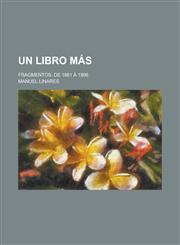 Un Libro Mas; Fragmentos. de 1881 a 1906,1234555662,9781234555665