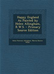 Happy England As Painted by Helen Allingham, R.W.S. - Primary Source Edition,1295737388,9781295737383