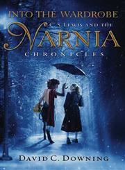Into the Wardrobe C.S. Lewis and the Narnia Chronicles,0787978906,9780787978907