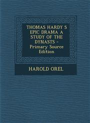 Thomas Hardy S Epic Drama a Study of the Dynasts - Primary Source Edition,1293757438,9781293757437