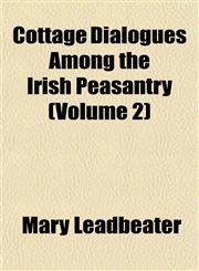 Cottage Dialogues Among the Irish Peasantry (Volume 2),1153332280,9781153332286