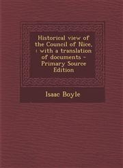 Historical View of the Council of Nice, With a Translation of Documents - Primary Source Edition,1294638106,9781294638100