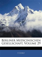 Berliner Medicinischen Gesellschaft, Volume 29,1146125224,9781146125222