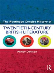 The Routledge Concise History of Twentieth-Century British Literature 1st Edition,0415572460,9780415572460