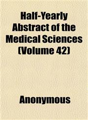 Half-Yearly Abstract of the Medical Sciences (Volume 42),1152278355,9781152278356