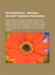 Wookieepedia - Imperial Security Bureau personnel Imperial Security Bureau officers, Adion Lang, Birket, Drelfin, Imperial Security Bureau, Jaller Obrim, Maximillian Seerdon, Potiphar Migg, Sinick Kritkeen, Sollaine, Vak Somoril, Wullf Yularen, Blount, B,1234849283,9781234849283