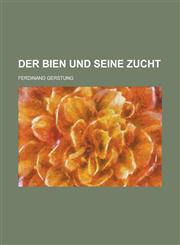 Der Bien Und Seine Zucht,1234549344,9781234549343