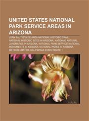 United States National Park Service areas in Arizona Juan Bautista de Anza National Historic Trail, National Historic Sites in Arizona,1157214711,9781157214717