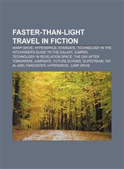 Faster-than-light travel in fiction Warp drive, Hyperspace, Stargate, Technology in The Hitchhiker's Guide to the Galaxy, Jumper,1155182693,9781155182698