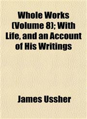 Whole Works (Volume 8); With Life, and an Account of His Writings,1152116517,9781152116511