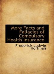 More Facts and Fallacies of Compulsory Health Insurance,1103143042,9781103143047