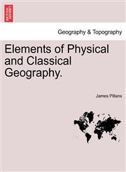 Elements of Physical and Classical Geography.,1241517487,9781241517489