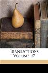 Transactions Volume 47,1173205470,9781173205478