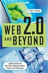 Web 2.0 and Beyond Understanding the New Online Business Models, Trends, and Technologies,0313351872,9780313351877