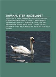 Journalister i Dagbladet Alfred Hagn, Marie Simonsen, Carsten Thomassen, Gerhard Helskog, Hege Storhaug, Arne Skouen, Ragnar Vold,1232811343,9781232811343