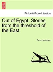 Out of Egypt. Stories from the threshold of the East.,1241180210,9781241180218