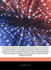 Articles On Austrian People Of Danish Descent, including Tycho Brahe, Theophil Hansen, Finn Laudrup, Princess Louise Of Denmark, Tom SÃ¸ndergaard, Max Hansen (tenor), Jess Thorup, Isaac Noah Mannheimer,1244905674,9781244905672