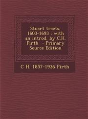 Stuart Tracts, 1603-1693; With an Introd. by C.H. Firth - Primary Source Edition,1294404482,9781294404484