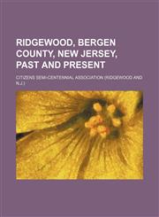 Ridgewood, Bergen County, New Jersey, Past and Present,1151235083,9781151235084
