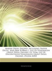 Articles On Marine Diesel Engines, including Napier Deltic, Man B&w K108me-c, List Of Volkswagen Group Diesel Engines, Ge 7fdm, List Of Discontinued Volkswagen Group Diesel Engines, Zvezda M503,124319569X,9781243195692