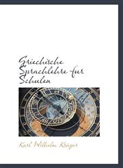 Griechische Sprachlehre fur Schulen,1110981732,9781110981731