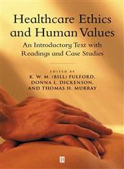 Healthcare Ethics and Human Values An Introductory Text with Readings and Case Studies 1st Edition,0631202242,9780631202240