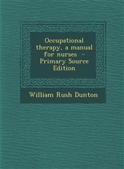 Occupational Therapy, a Manual for Nurses - Primary Source Edition,1294814494,9781294814498