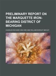 Preliminary report on the Marquette iron-bearing district of Michigan,1130055329,9781130055320