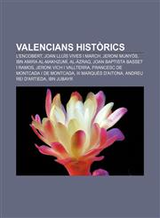 Valencians històrics L'Encobert, Joan Lluís Vives i March, Jeroni Munyós, Ibn Amira al-Makhzumí, Al-Àzraq, Joan Baptista Basset i Ramos,1232737852,9781232737858