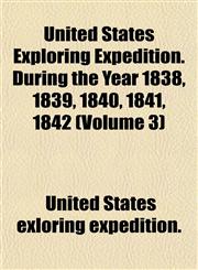 United States Exploring Expedition. During the Year 1838, 1839, 1840, 1841, 1842 (Volume 3),1152094130,9781152094130