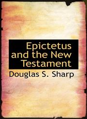 Epictetus and the New Testament,1117320138,9781117320137