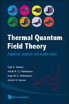 Thermal Quantum Field Theory Algebraic Aspects and Applications,9812818871,9789812818874