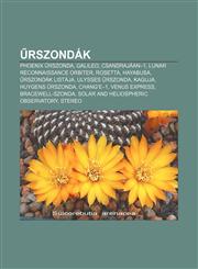 Rszondak Phoenix Rszonda, Galileo, Csandrajaan-1, Lunar Reconnaissance Orbiter, Rosetta, Hayabusa, Rszondak Listaja, Ulysses RS,1232899771,9781232899778