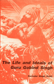 The Life and Ideals of Guru Gobind Singh Based on Original Sources 1st Edition,8121500648,9788121500647