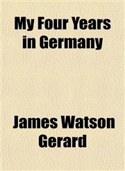 My Four Years in Germany,1150577029,9781150577024