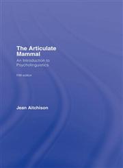 The Articulate Mammal An Introduction to Psycholinguistics 5th Edition,0415420164,9780415420167
